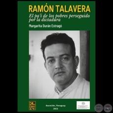 RAMÓN TALAVERA El pa'i de los pobres perseguido por la dictadura - Autora: MARGARITA DURÁN ESTRAGÓ - Año 2023